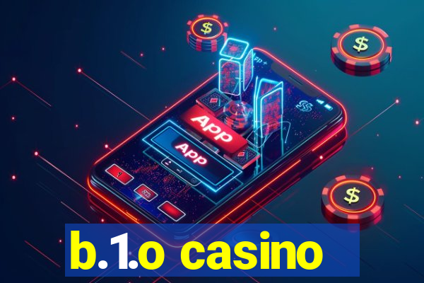 b.1.o casino