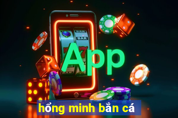 hổng minh bắn cá