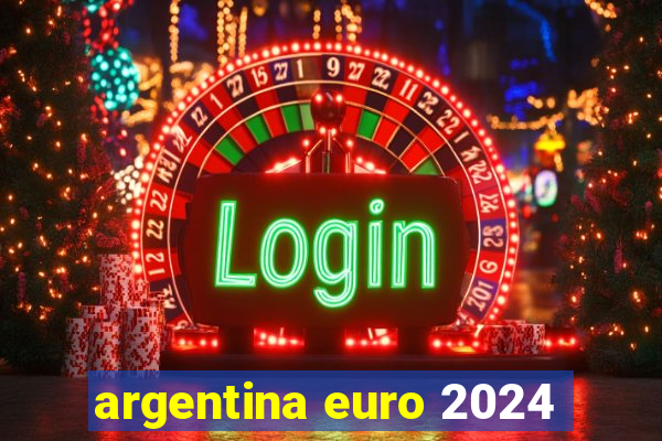 argentina euro 2024