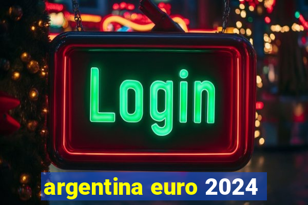 argentina euro 2024