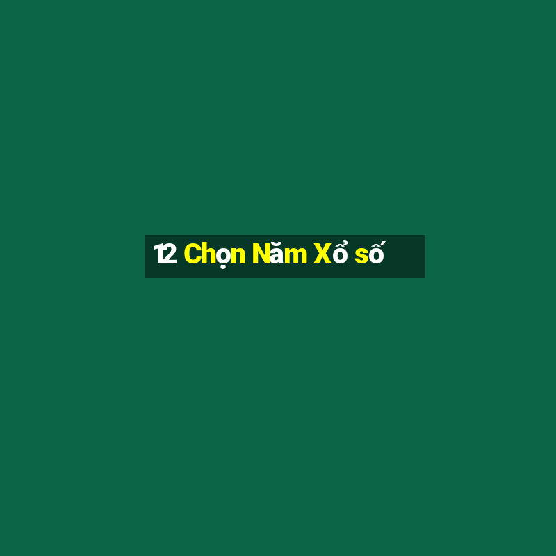 12 Chọn Năm Xổ số