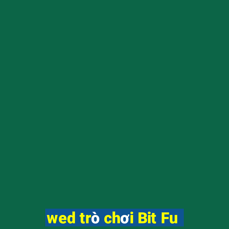 wed trò chơi Bit Fu