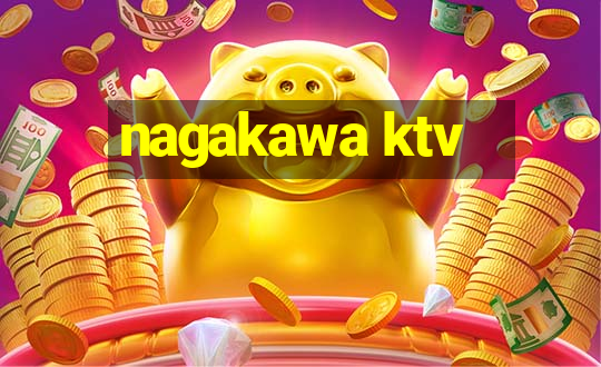 nagakawa ktv