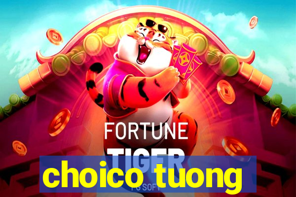 choico tuong