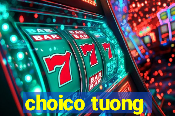 choico tuong