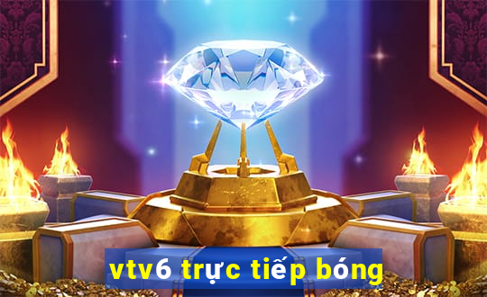 vtv6 trực tiếp bóng