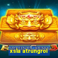 xsla atrungroi