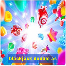 blackjack double as