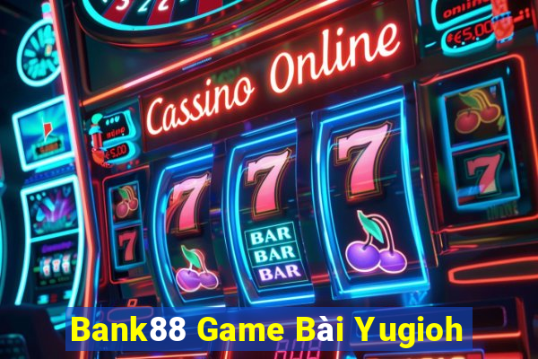 Bank88 Game Bài Yugioh