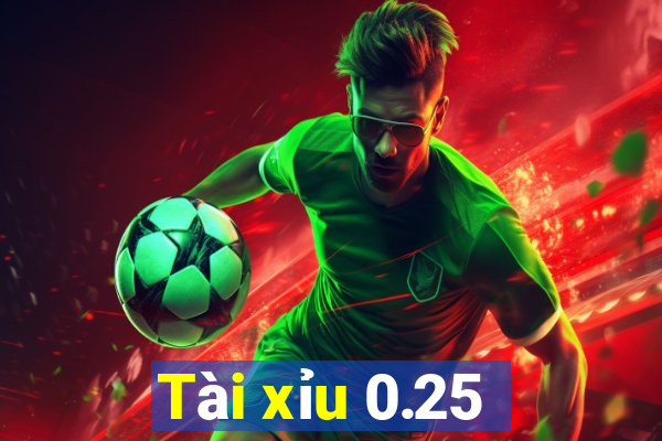 Tài xỉu 0.25