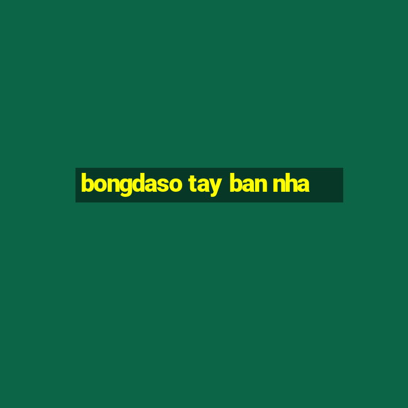 bongdaso tay ban nha