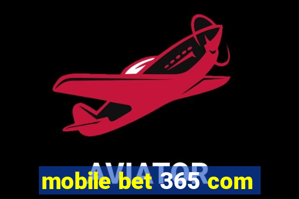 mobile bet 365 com