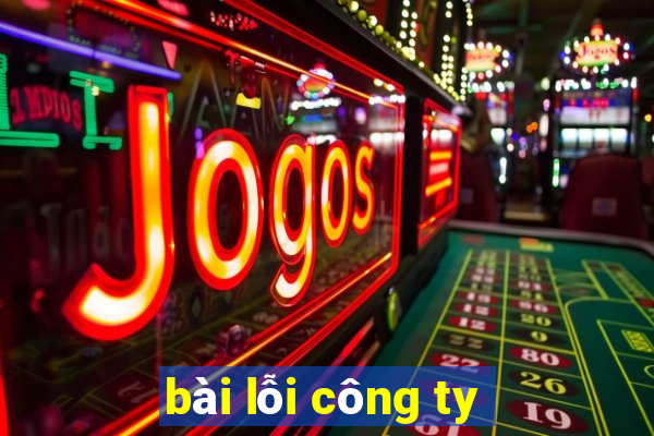 bài lỗi công ty