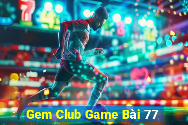 Gem Club Game Bài 77