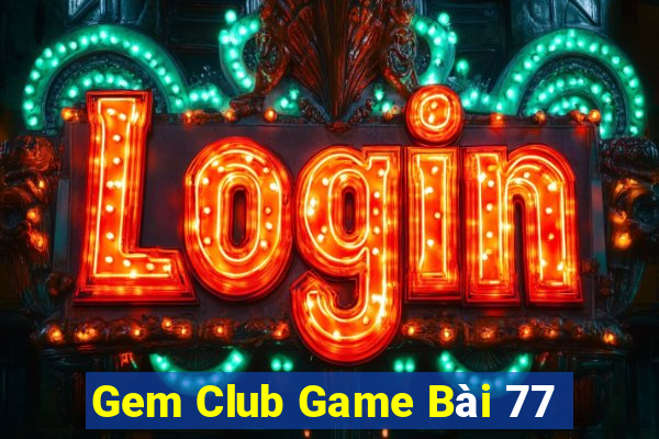 Gem Club Game Bài 77