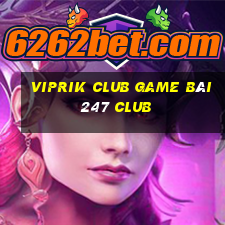 Viprik Club Game Bài 247 Club