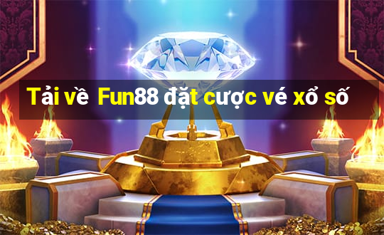 Tải về Fun88 đặt cược vé xổ số