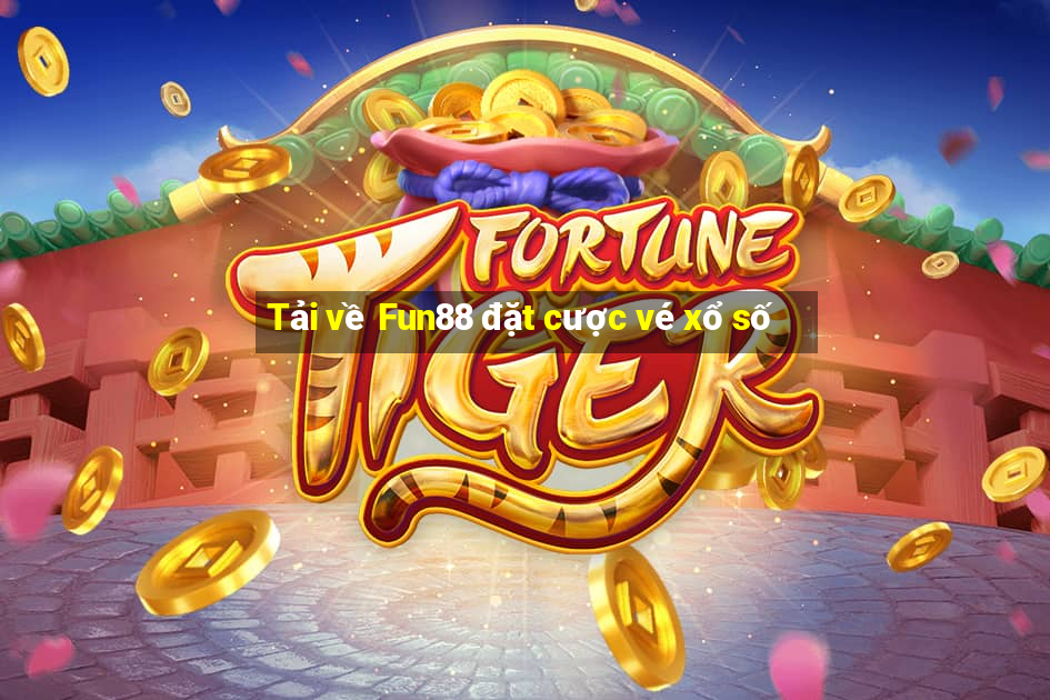 Tải về Fun88 đặt cược vé xổ số