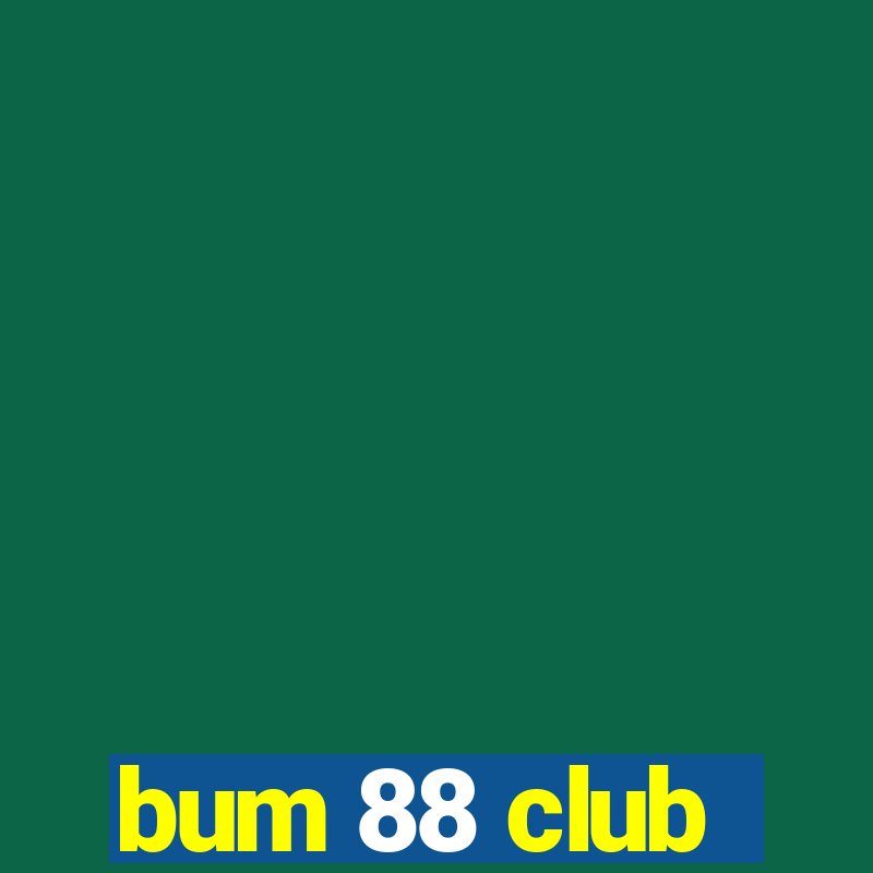 bum 88 club