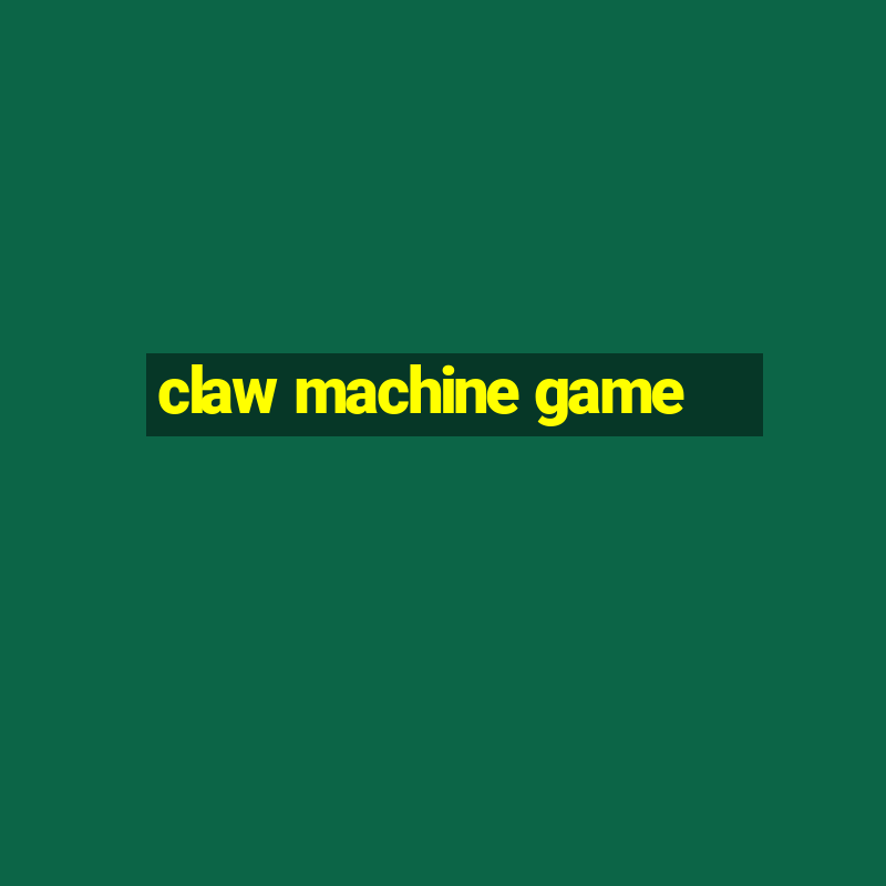 claw machine game