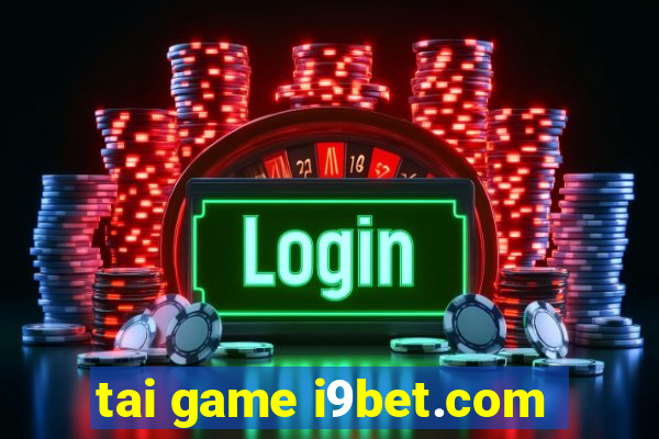 tai game i9bet.com