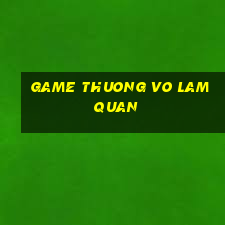 game thuong vo lam quan