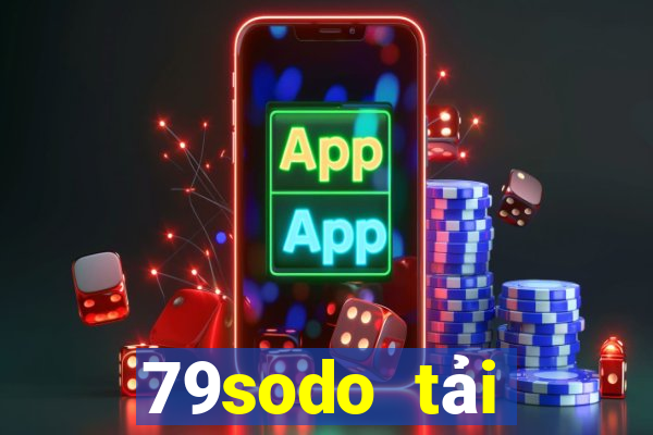 79sodo tải xuống app