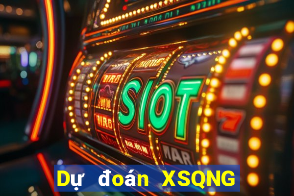 Dự đoán XSQNG ngày 2