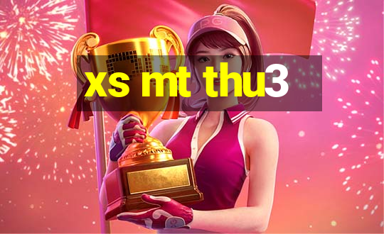 xs mt thu3