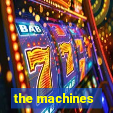 the machines