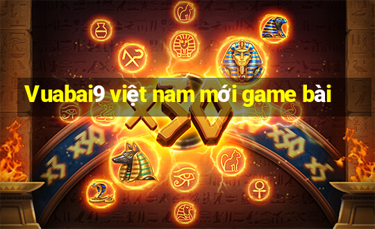 Vuabai9 việt nam mới game bài