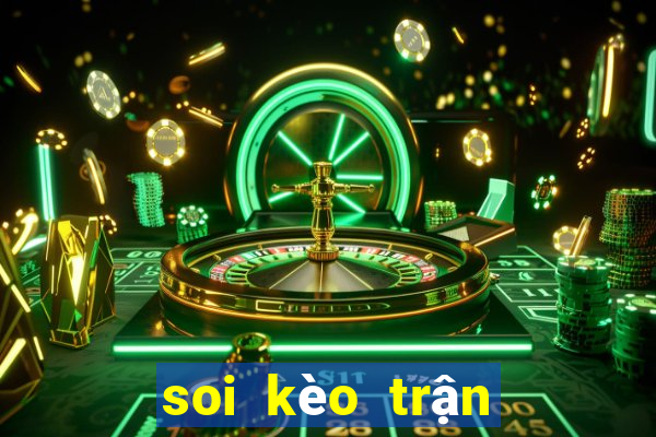 soi kèo trận tối nay