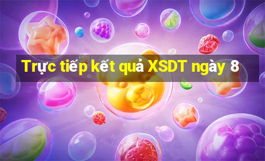 Trực tiếp kết quả XSDT ngày 8