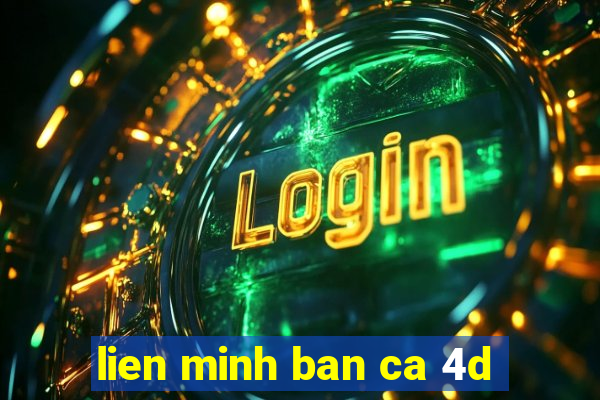 lien minh ban ca 4d