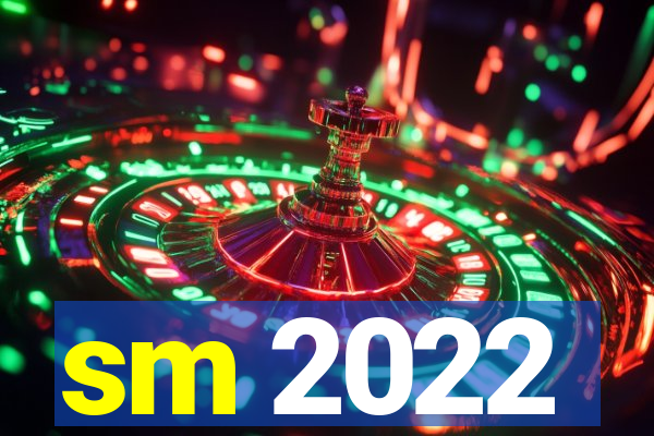 sm 2022