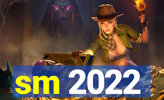 sm 2022