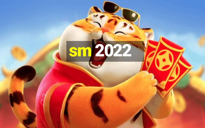 sm 2022