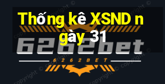 Thống kê XSND ngày 31