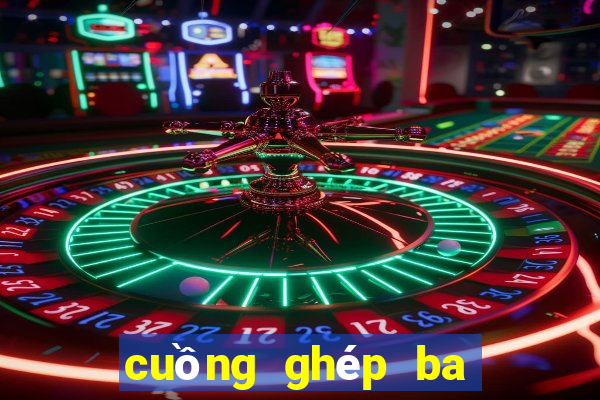 cuồng ghép ba cảnh vạn người