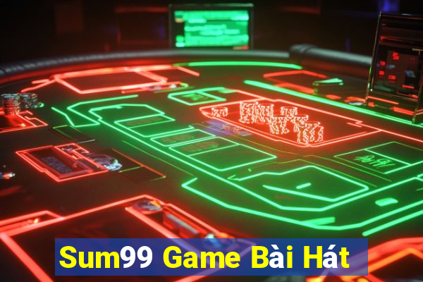 Sum99 Game Bài Hát