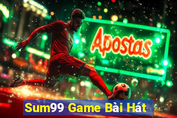 Sum99 Game Bài Hát