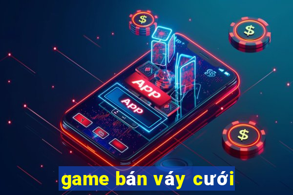 game bán váy cưới