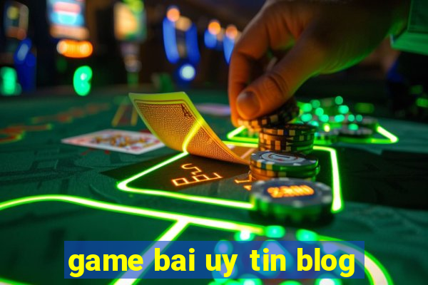 game bai uy tin blog