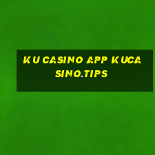 ku casino app kucasino.tips