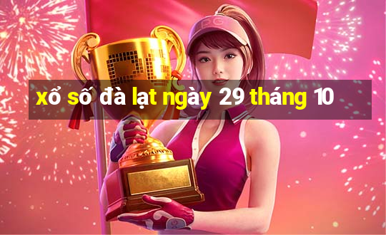 xổ số đà lạt ngày 29 tháng 10