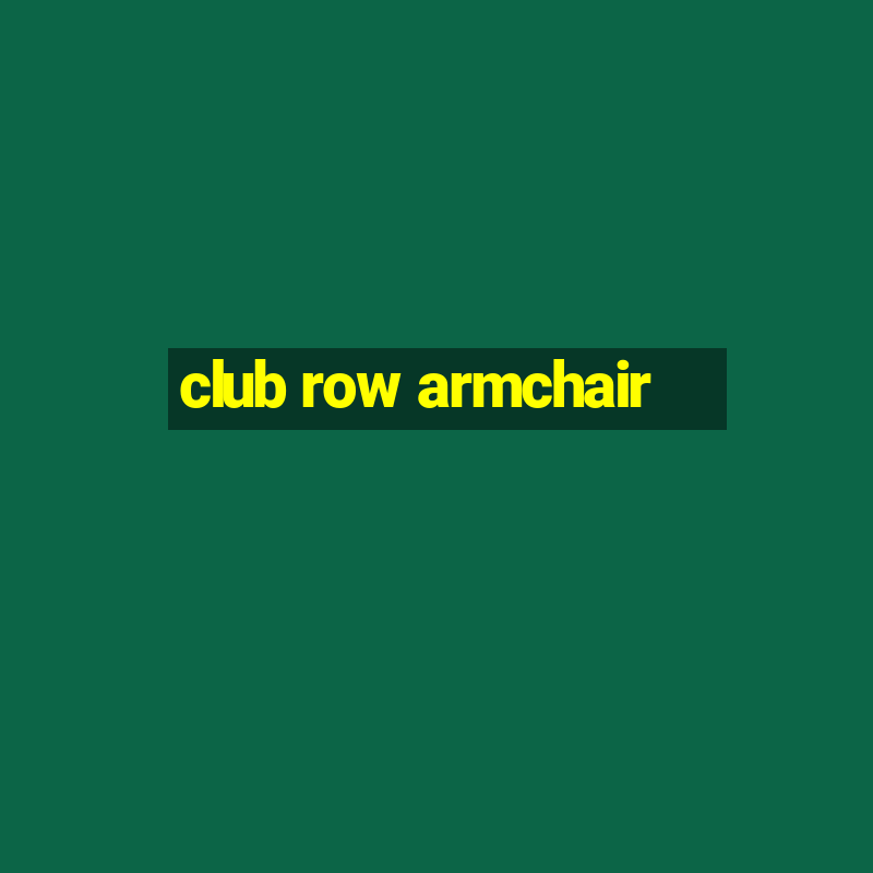 club row armchair