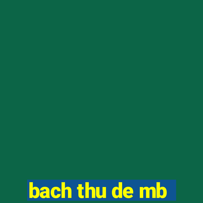 bach thu de mb