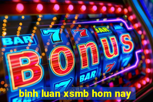 binh luan xsmb hom nay