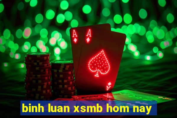 binh luan xsmb hom nay