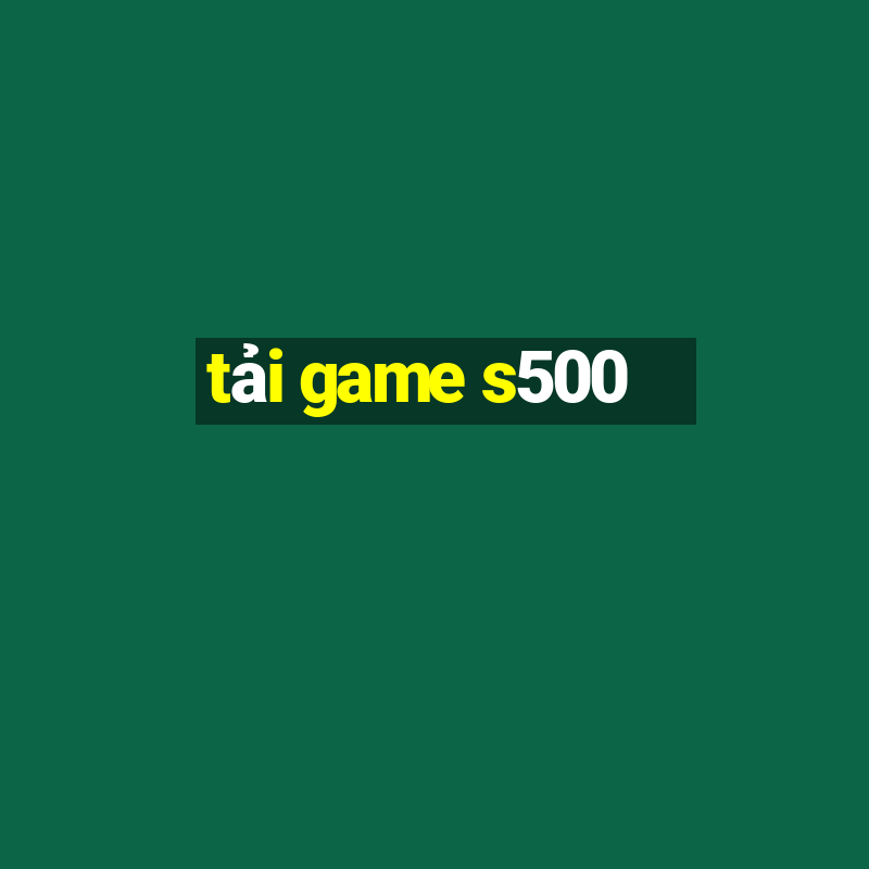 tải game s500